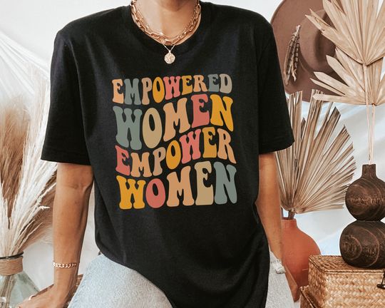 Discover Empowered Women Support Women T-Shirt, Feminism Tee, Feminist Shirt