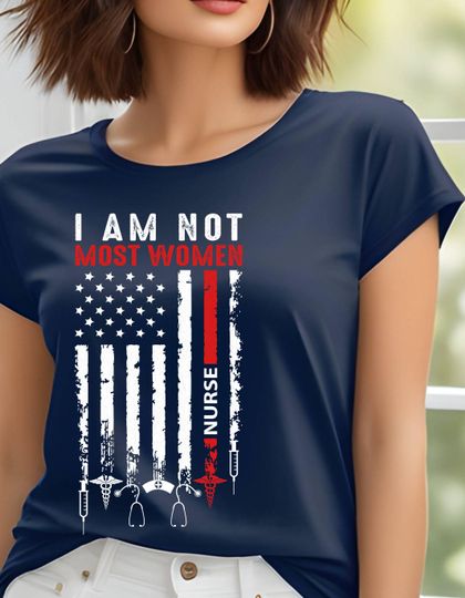 Discover Bold Women's T-Shirt - I Am Not Most Women, Nurses, Empowerment Gift