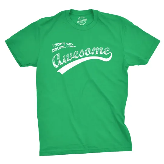 Discover I Dont Get  I Get Awesome Funny Drinking Cool Saint Patricks Day T-Shirt