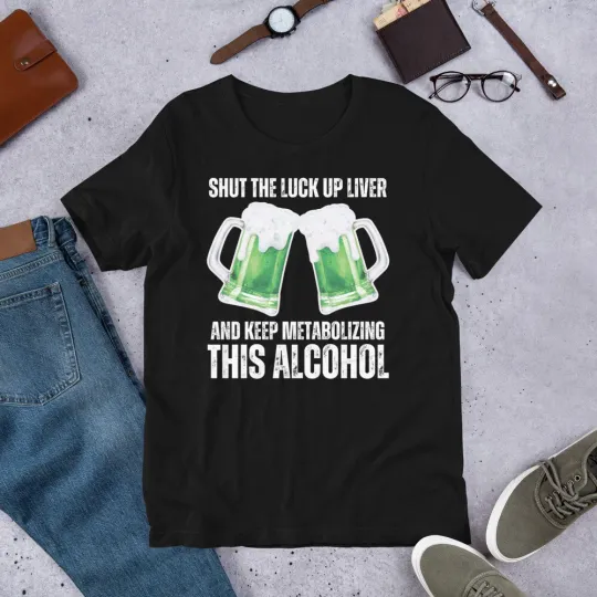 Discover St Patrick's Day 2025 Shut The Luck Up Liver Funny Drinking t-shirt