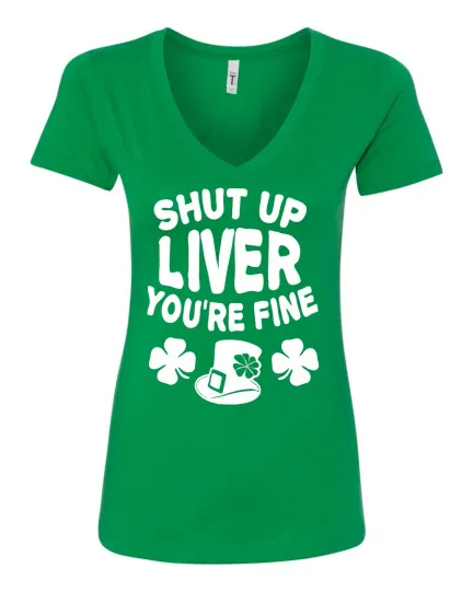 Discover St Patrick's Day Shut Up Liver You're Fine Funny Drinking Women V-neck Shirt NEW