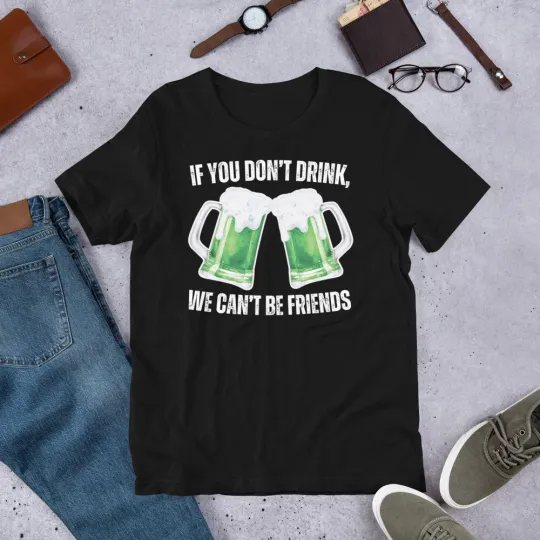 Discover St Patrick's Day 2025 If You Don't Drink Funny Drinking t-shirt