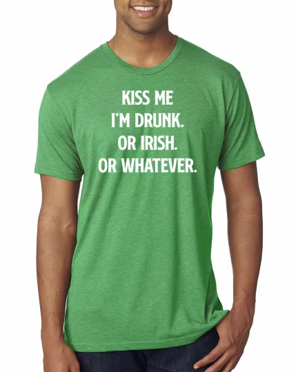 Kiss Me Im Drunk Irish Whatever Funny Drinking Men Premium Tri Blend Tshirt