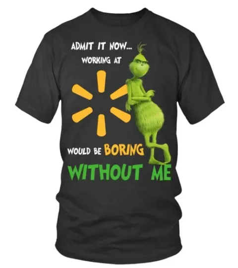 Discover WALMART WOULD BE BORING WITHOUT ME T-SHIRT