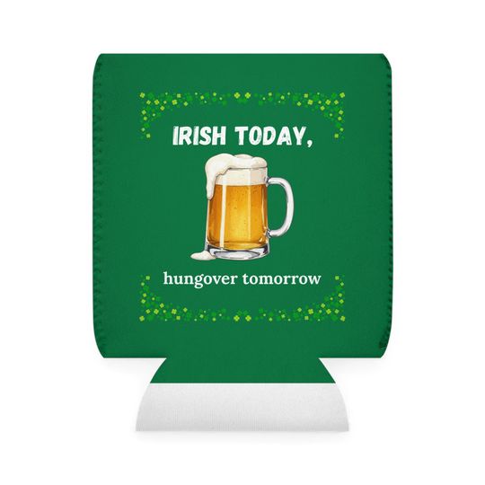 Discover Irish Today Hungover Tomorrow Can Cooler Sleeve | St. Patrick's Beer Koozie