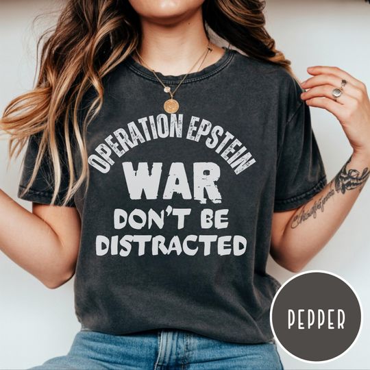 Operation Epstein Don't Get Distracted T-shirt | Anti-Trump Iran War Protest