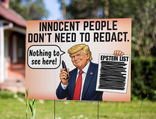 Epstein List Protest Sign Funny Political Parody Trump Sharpie Yard Sign Innocent People Dont Need To Redact Anti GOP Pedophile