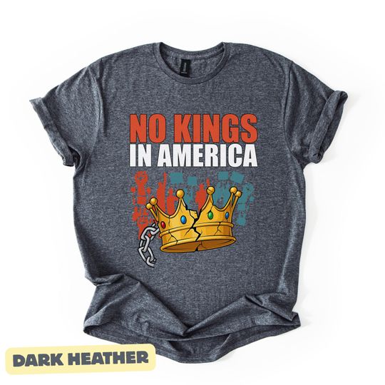 No Kings in America Shirt, Anti Trump Shirt, Political Shirts, Anti Maga Shirts, Crown No Kings Shirt, Protest Shirts, Nope Kings Shirt