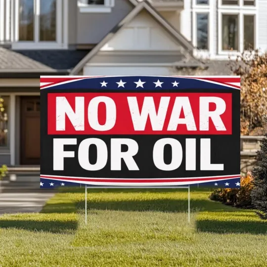 No War For Oil Resist Fascism Stand With Venezuela Anti War Political Yard Sign
