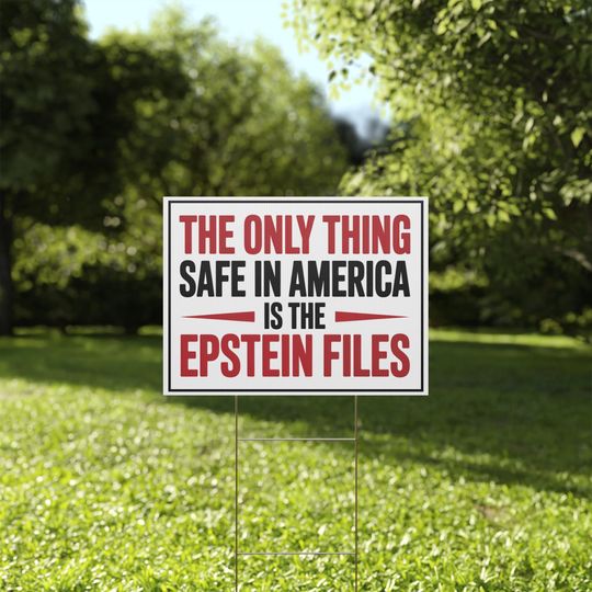 Epstein Files Yard Sign, Funny Anti Trump Yard Sign, No Kings Protest Sign, ICE Protest Sign