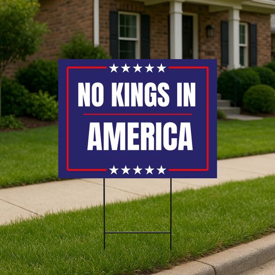 No Kings In America Yard Sign - Resist Hate Lawn Sign, Anti-Trump Sign, Resist Racism, Resist Fascism Yard Sign