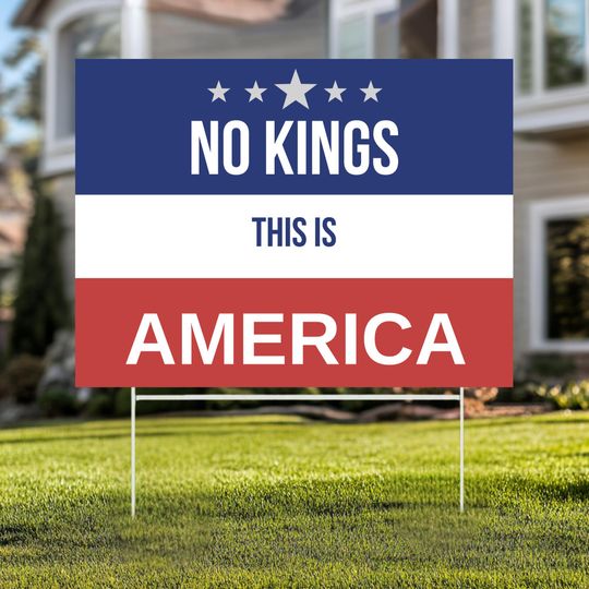 No Kings in America Yard Sign, Anti Trump Political Protest Sign, Pro Democracy Lawn Decor, Anti MAGA Patriotic Yard Sign for Freedom