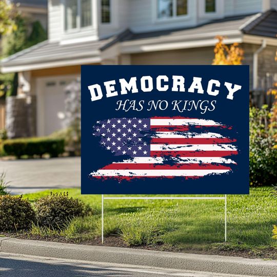 Discover Democracy Has No Kings Yard Sign  Political Statement, Patriotic Decor