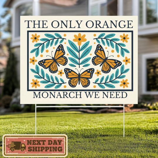The Only Orange Monarch We Need Yard Sign, Anti-Trump Resistance, Political Activist Rally Sign, Resist Fascism Protest Yard Sign