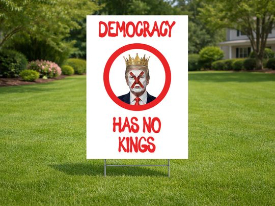 Discover Democracy Has No Kings Protest Sign, Anti Trump Political Yard Sign