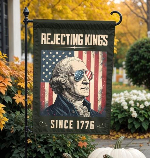 Rejecting Kings Anti Trump Flag, No Kings In America Protest Flag, Anti Maga Flag, Anti Trump Sign, 4th Of July Flag, Anti Trump Garden Flag