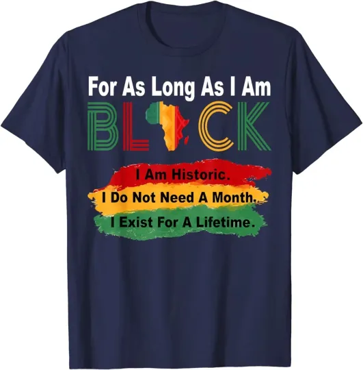 Discover Black History Month For As Long As I Am Black African Unisex T-Shirt