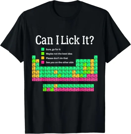 Discover Can I Lick It Periodic Table Teacher Student Funny Unisex T-Shirt Size S-5XL