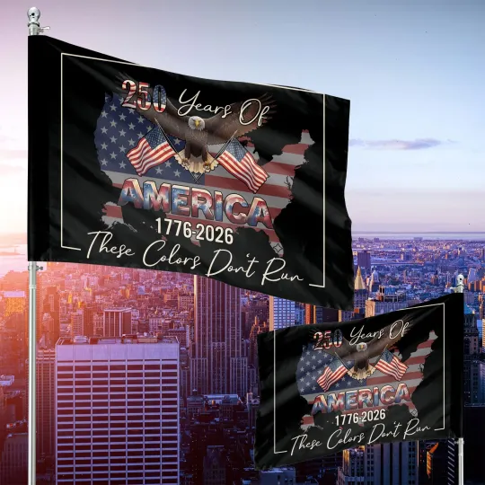 Discover 250 Years Of America 1776-2026 These Colors Don't Run Independence Day Flag