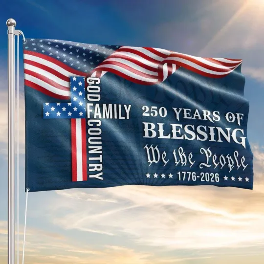 Discover Good Family Good Country 250 Years Of Blessing We The People 1776-2026 Flag