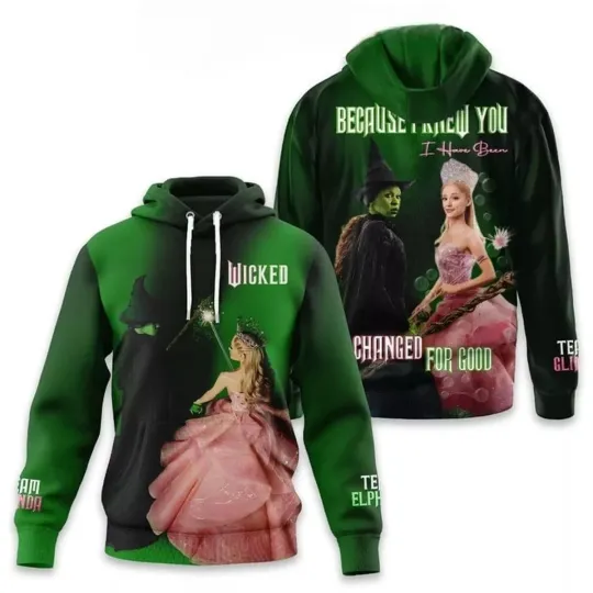 Wicked 3D Hoodie 2024 - Because I Knew You, I Have Been Changed For Good