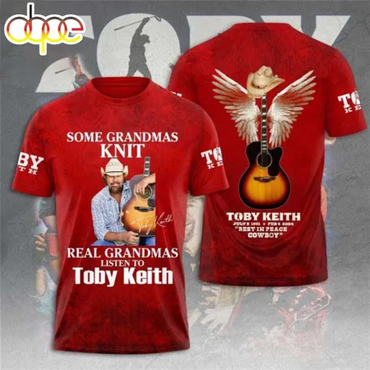 Some Grandmas Knit Real Grandmas Listen To Toby Keith 3D Shirt
