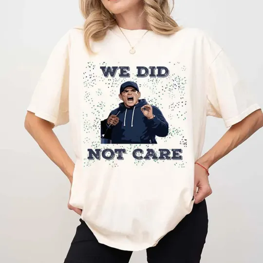Discover Mike Macdonald We Did Not Care T-Shirt Seahawk Fan Gift