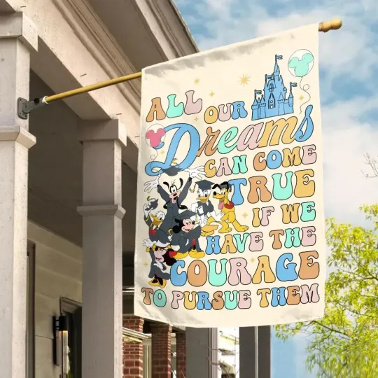 Discover Personalized All Our Dreams Can Come True Mickey And Friends Garden Flag