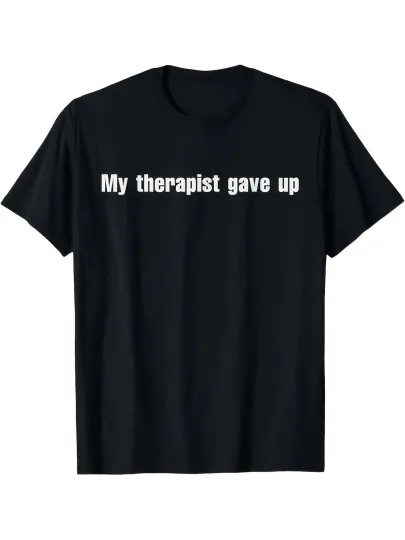 Discover My Therapist Gave Up Funny Vintage Design Unisex T ShirtFashion Casual Oversized