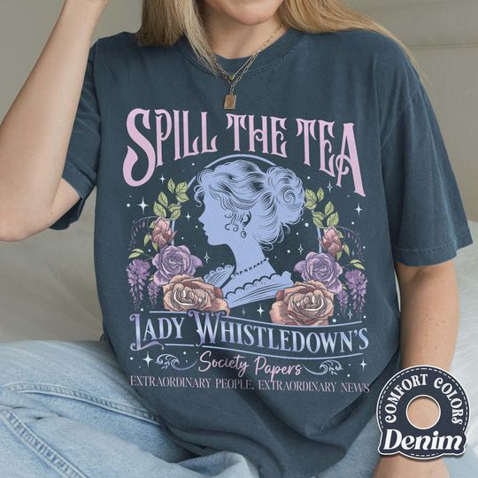 Discover Spill the Tea Comfort Colors Shirt, Lady Whistledown Society Papers Shirt, Historical Drama Tee, Bookish Gift