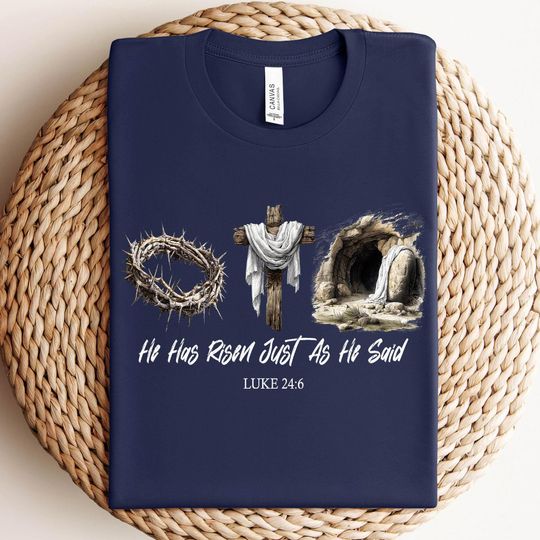 Discover He Has Risen Just As He Said Shirt,  Luke 24:6 Bible Verse Shirt