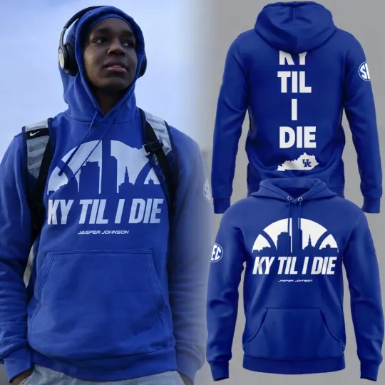 Kentucky Wildcatss KY Til I Die Forever Jasper Johnson 2026 Hoodie Shirt