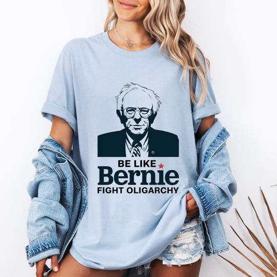 Discover Be Like Bernie Fight Oligarchy Unisex Tee, Bernie Sanders Activism Resist Shirt, Protest Political Unisex Shirt