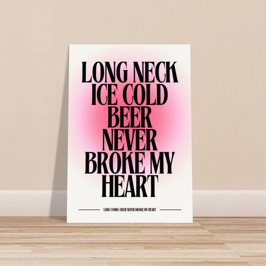 Discover Beer Never Broke My Heart | Country Music Lukee Comb Inspired Print | Premium Matte Paper Poster