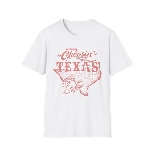 Discover Choosin' Texas T-Shirt