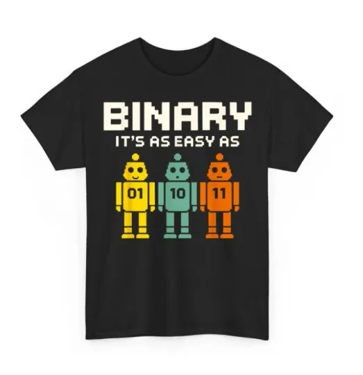 Discover Robot Binary Funny Binary Its As Easy As 01 10 11 Shirt funny
