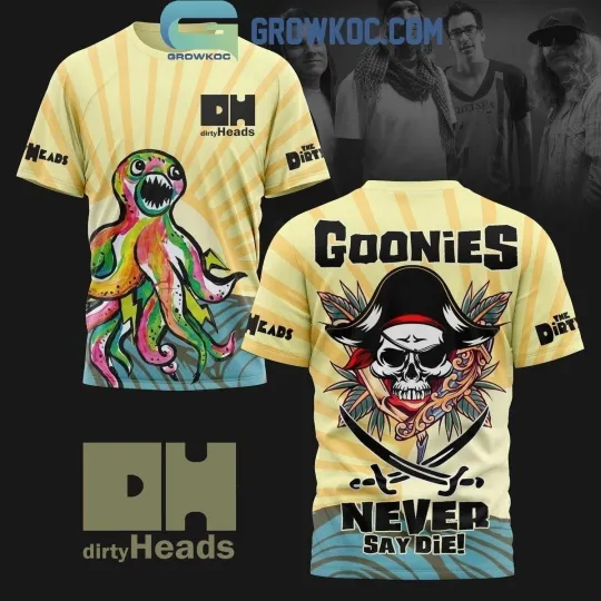 Discover The Dirty Heads Goonies Never Say Die Gift Funny S to 5XL 3D Shirt EM070