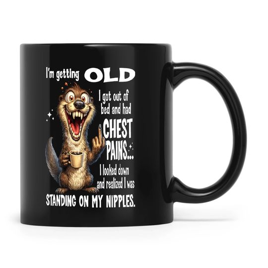 Discover Otter I'm Getting Old I Got Out Of Bed And Had Chest Pains I Looked Down And Realized I Was Standing On My Nipples