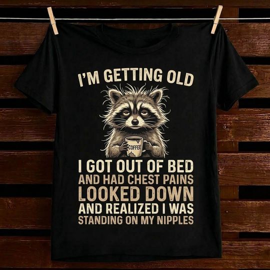 Discover Funny Getting Old Raccoon T-Shirt – I'm Getting Old Coffee Humor Tee – Sarcastic Aging Joke Graphic Shirt