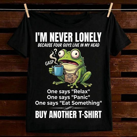 Discover Funny Frog Coffee T-Shirt – I'm Never Lonely Because Four Guys Live In My Head Funny Quote Tee – Humor Graphic Shirt