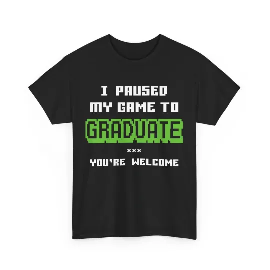 Discover I Paused My Game To Graduate T-Shirt, Video Gamer Graduation Funny Shirt