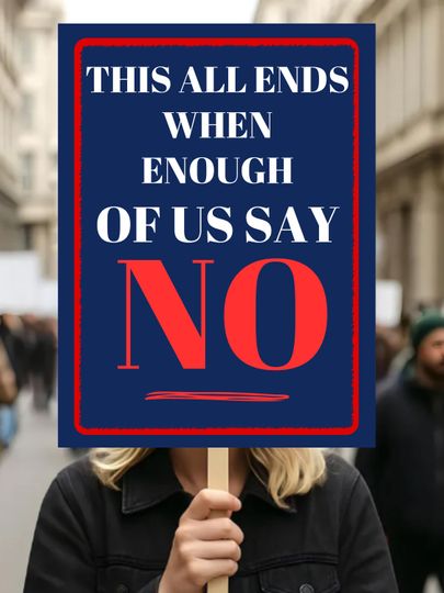 Discover This All Ends When We Say No Sign, Civil Disobedience Protest Poster, Mass Resistance Rally Prop, General Strike Art, Political Activist