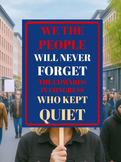 Discover We The People Will Never Forget The Cowards In Congress Who Kept Quiet, Anti Trump Yard Sign with Stake Peaceful Protest