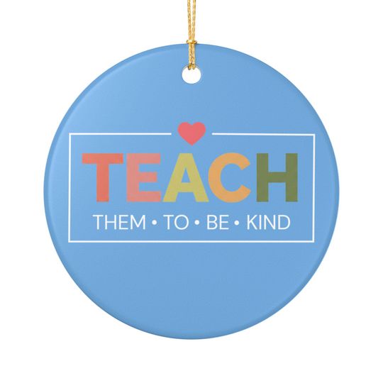 Teach Them To Be Kind 1 - Heart Ceramic Ornament - Single-Sided - Teacher & Classroom Keepsake