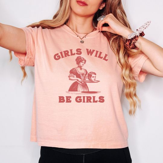 Discover Girls Will Be Girls Feminist Shirt Comfort Colors Boxy Crop Tee Girl Power Shirt Anti Patriarchy Gift For Feminist Smashing Patriarchy Shirt