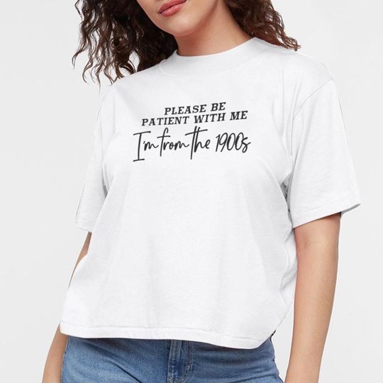 Discover Im From the 1900s Women's Boxy Tee