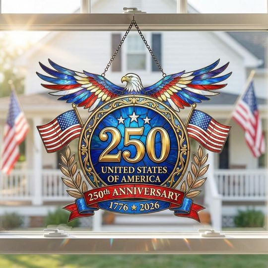 USA 250 Years Anniversary America Suncatcher,  4th Of July 250th Anniversary, American Eagle 1776-2026 Commemorative Window Hanging