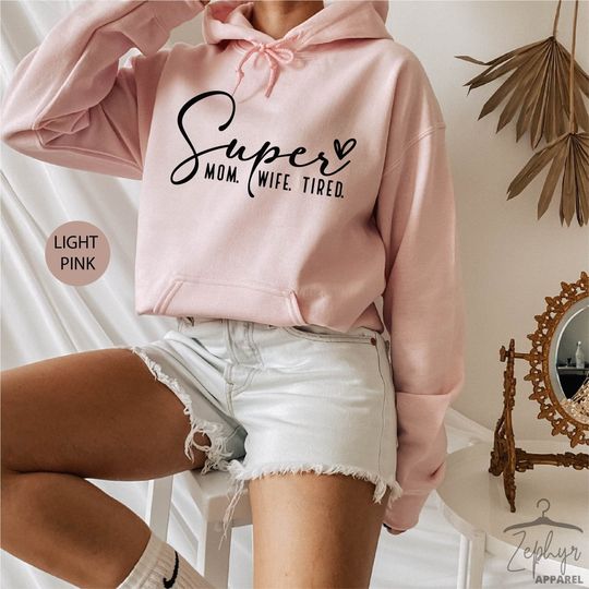 Discover Super Mom Super Wife Super Tired Hoodie, Mother's Day Gift, Funny Mom Sweatshirt
