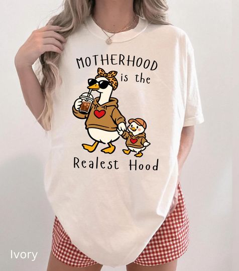 Discover Motherhood Is The Realest Hood Shirt, Comfort Colors Silly Goose Mom Shirt, Silly Goose Tshirt
