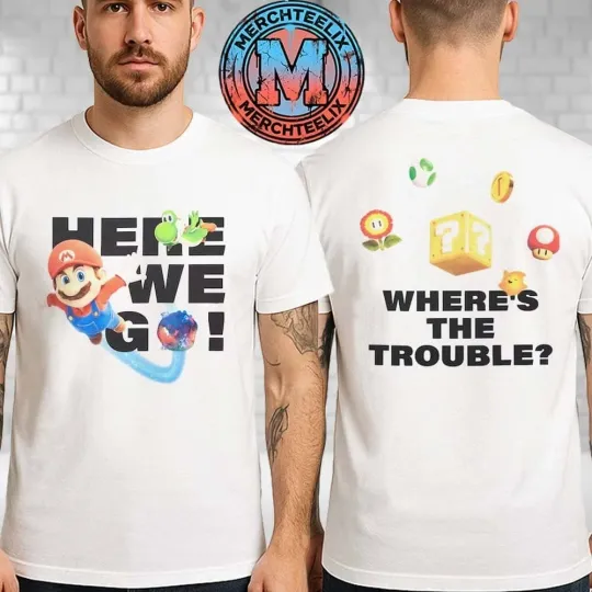 Discover The Super Mario Galaxy Movie Here We Go Where’s The Trouble T-Shirt